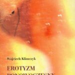 Tytuł: Erotyzm ponowoczesny
Autor: Wojciech Klimczyk
Wydawnictwo: Universitas
Formaty: PDF