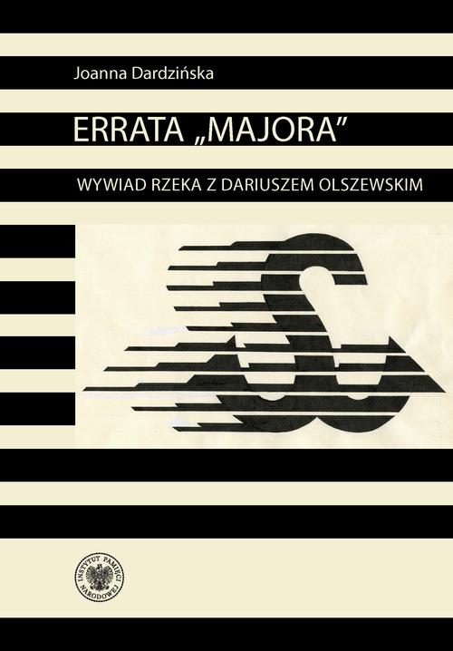 Tytuł: Errata „Majora”. Wywiad rzeka z Dariuszem Olszewskim – oficerem kadrowym Solidarności Walczącej
Autor: Joanna Dardzińska
Wydawnictwo: Instytut Pamięci Narodowej
Formaty: MOBI, EPUB