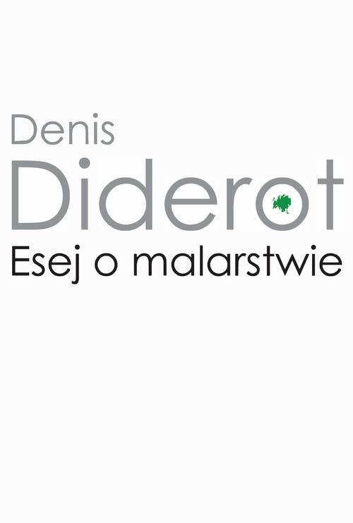 Tytuł: Esej o malarstwie
Autor: Denis Diderot
Wydawnictwo: Wydawnictwa Uniwersytetu Warszawskiego
Formaty: PDF, MOBI, EPUB