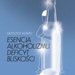 Tytuł: Esencja alkoholizmu. Deficyt bliskości
Autor: Krzysztof Jaźwiec
Wydawnictwo: Warszawska Firma Wydawnicza
Formaty: EPUB