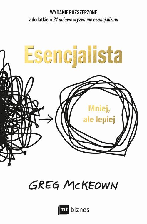 Tytuł: Esencjalista WYDANIE ROZSZERZONE
Autor: Greg McKeown
Wydawnictwo: MT Biznes
Formaty: MOBI, EPUB