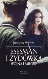 Tytuł: Esesman i Żydówka
Autor: Justyna Wydra
Wydawnictwo: Zysk i S-ka
Formaty: EPUB, MOBI