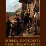 Esterka i inne kobiety Kazimierza Wielkiego — okładka e-booka