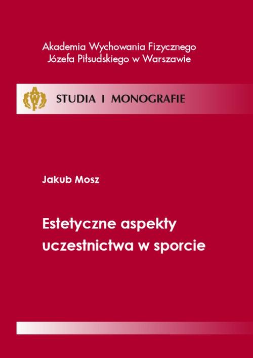 Tytuł: Estetyczne aspekty uczestnictwa w sporcie
Autor: Jakub Mosz
Wydawnictwo: AWF Warszawa
Formaty: PDF