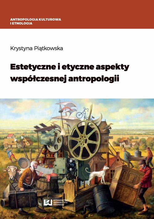 Tytuł: Estetyczne i etyczne aspekty współczesnej antropologii
Autor: Krystyna Piątkowska
Wydawnictwo: Wydawnictwo Uniwersytetu Łódzkiego
Formaty: PDF