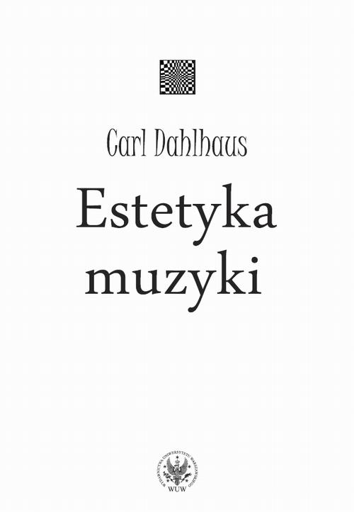 Tytuł: Estetyka muzyki
Autor: Carl Dahlhaus
Wydawnictwo: Wydawnictwa Uniwersytetu Warszawskiego
Formaty: EPUB, PDF, MOBI
