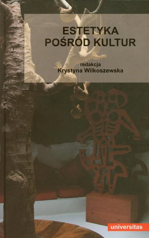 Tytuł: Estetyka pośród kultur
Autor: Krystyna Wilkoszewska
Wydawnictwo: Universitas
Formaty: PDF