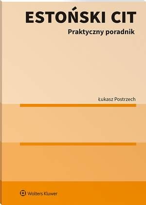 Tytuł: Estoński CIT. Praktyczny poradnik
Autor: Łukasz Postrzech
Wydawnictwo: Wolters Kluwer
Formaty: PDF