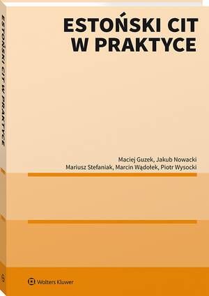 Tytuł: Estoński CIT w praktyce
Autor: Maciej Guzek, Piotr Wysocki, Michał Guzek, Mariusz Stefaniak, Jakub Nowacki, Marcin Wądołek
Wydawnictwo: Wolters Kluwer
Formaty: PDF
