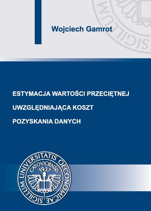 Tytuł: Estymacja wartości przeciętnej uwzględniająca koszt pozyskania danych
Autor: Wojciech Gamrot
Wydawnictwo: Wydawnictwo Uniwersytetu Ekonomicznego w Katowicach
Formaty: PDF