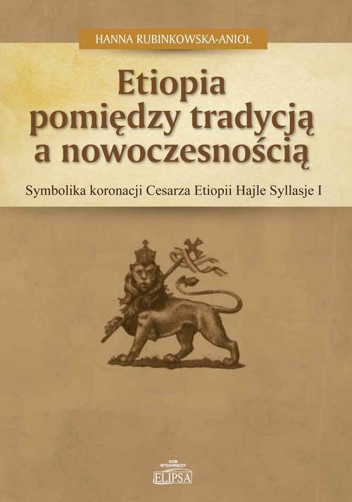 Tytuł: Etiopia pomiędzy tradycją a nowoczesnością
Autor: Hanna Rubinkowska-Anioł
Wydawnictwo: Elipsa Dom Wydawniczy i Handlowy
Formaty: PDF
