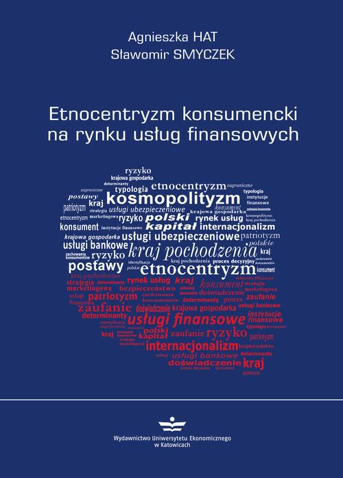 Tytuł: Etnocentryzm konsumencki na rynku usług finansowych
Autor: Agnieszka Hat, Sławomir Smyczek
Wydawnictwo: Wydawnictwo Uniwersytetu Ekonomicznego w Katowicach
Formaty: PDF