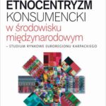 Tytuł: Etnocentryzm konsumencki w środowisku międzynarodowym. Studium rynkowe Euroregionu Karpackiego
Autor: Elżbieta Wolanin-Jarosz
Wydawnictwo: Difin
Formaty: PDF