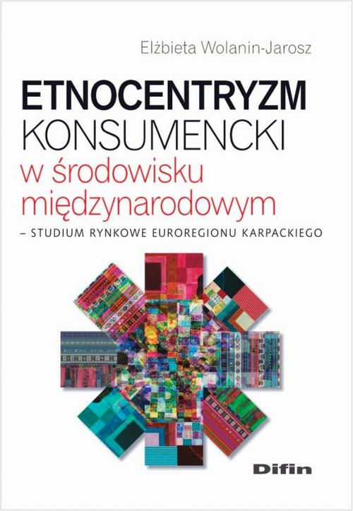Tytuł: Etnocentryzm konsumencki w środowisku międzynarodowym. Studium rynkowe Euroregionu Karpackiego
Autor: Elżbieta Wolanin-Jarosz
Wydawnictwo: Difin
Formaty: PDF