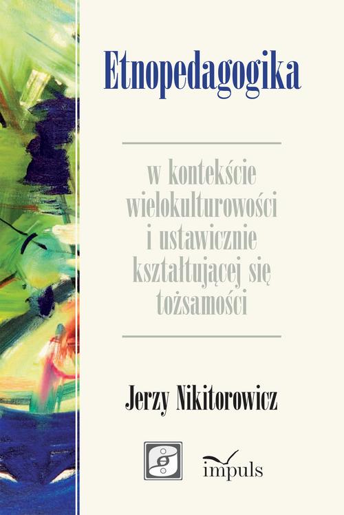 Etnopedagogika w kontekście wielokulturowości i ustawicznie kształtującej się tożsamości — okładka e-booka