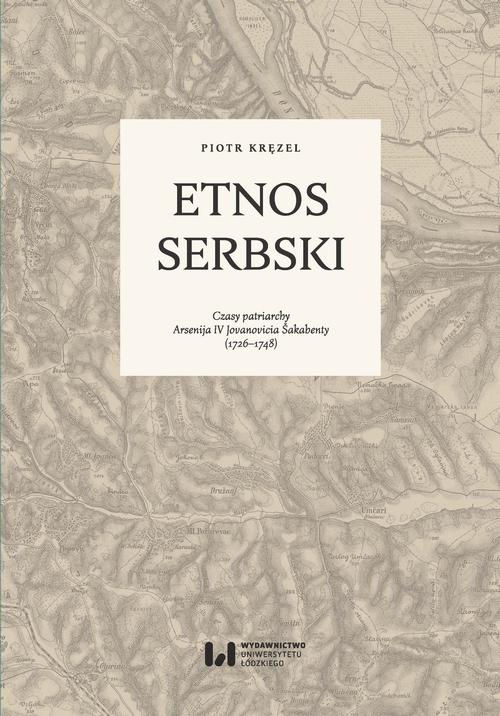 Tytuł: Etnos serbski
Autor: Piotr Kręzel
Wydawnictwo: Wydawnictwo Uniwersytetu Łódzkiego
Formaty: PDF