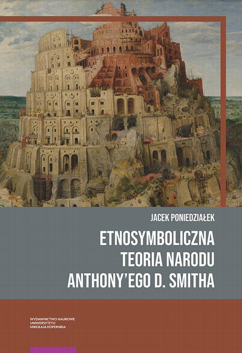 Tytuł: Etnosymboliczna teoria narodu Anthony’ego D. Smitha
Autor: Jacek Poniedziałek
Wydawnictwo: Wydawnictwo Naukowe UMK
Formaty: PDF
