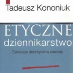 Tytuł: Etyczne dziennikarstwo
Autor: Tadeusz Kononiuk
Wydawnictwo: Aspra
Formaty: PDF