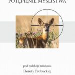 Tytuł: Etyczne potępienie myślistwa
Autor: Dorota Probucka
Wydawnictwo: Universitas
Formaty: EPUB, MOBI, PDF