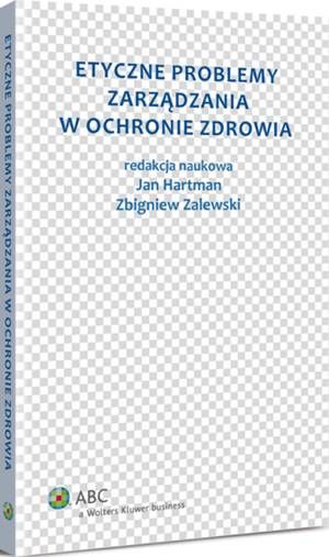 Tytuł: Etyczne problemy zarządzania w ochronie zdrowia
Autor: Zbigniew Zalewski, Jan Hartman
Wydawnictwo: Wolters Kluwer
Formaty: PDF
