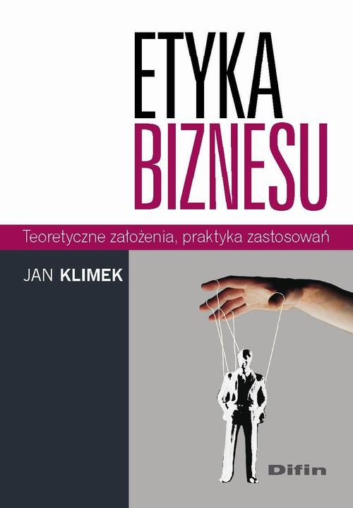 Tytuł: Etyka biznesu. Teoretyczne założenia, praktyka zastosowań
Autor: Jan Klimek
Wydawnictwo: Difin
Formaty: PDF