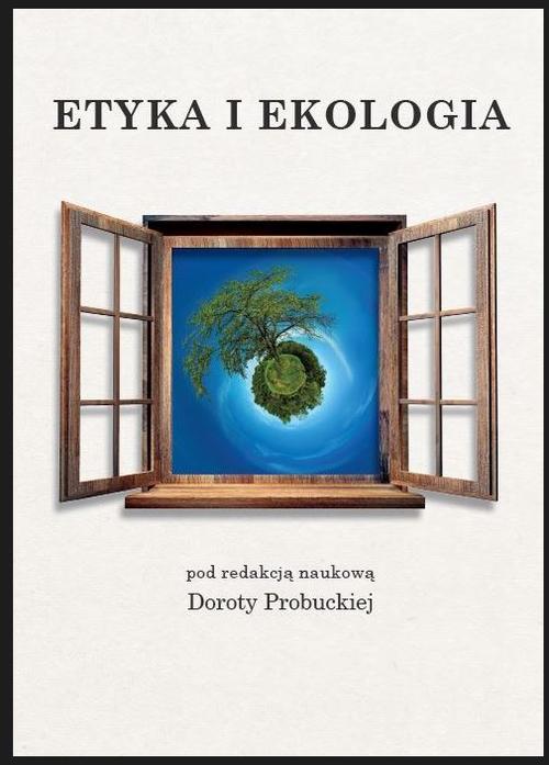 Tytuł: Etyka i ekologia
Autor: autor zbiorowy
Wydawnictwo: Silva Rerum
Formaty: MOBI, PDF, EPUB