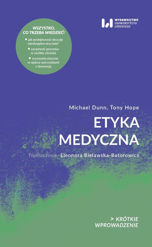 Tytuł: Etyka medyczna
Autor: Michael Dunn, Tony Hope
Wydawnictwo: Wydawnictwo Uniwersytetu Łódzkiego
Formaty: PDF, MOBI, EPUB