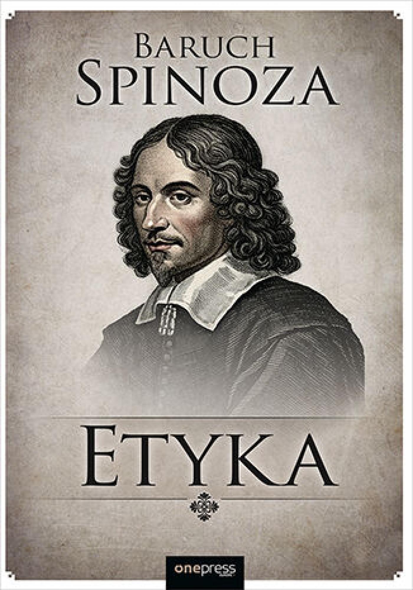 Tytuł: Etyka
Autor: Baruch Spinoza
Wydawnictwo: Onepress
Formaty: EPUB, PDF, MOBI