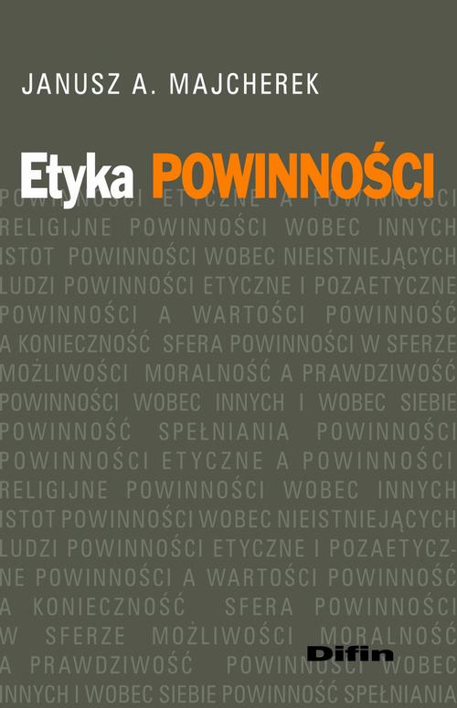Tytuł: Etyka powinności
Autor: Janusz A. Majcherek
Wydawnictwo: Difin
Formaty: PDF