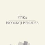 Etyka produkcji pieniądza — okładka e-booka