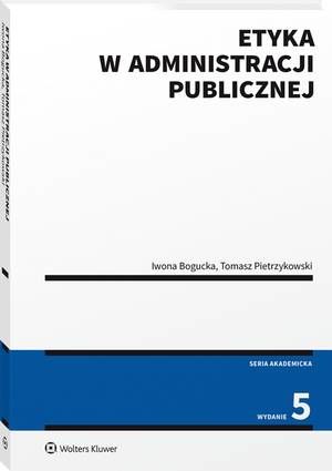 Tytuł: Etyka w administracji publicznej
Autor: Tomasz Pietrzykowski, Iwona Bogucka
Wydawnictwo: Wolters Kluwer
Formaty: PDF