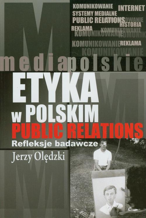 Tytuł: Etyka w polskim public relations
Autor: Jerzy Olędzki
Wydawnictwo: Aspra
Formaty: PDF