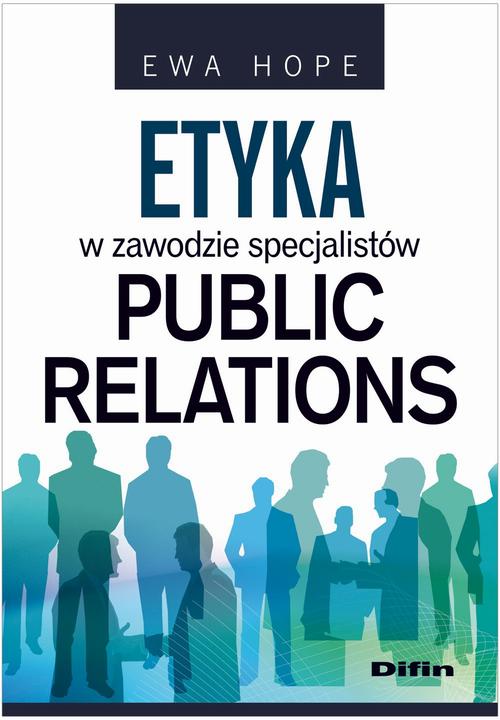 Tytuł: Etyka w zawodzie specjalistów public relations
Autor: Ewa Hope
Wydawnictwo: Difin
Formaty: PDF