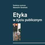 Tytuł: Etyka w życiu publicznym
Autor: Sławomir Sowiński
Wydawnictwo: Aspra
Formaty: PDF