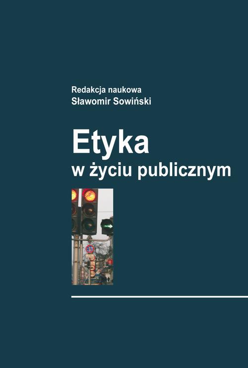 Tytuł: Etyka w życiu publicznym
Autor: Sławomir Sowiński
Wydawnictwo: Aspra
Formaty: PDF