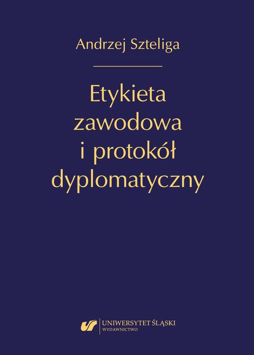 Tytuł: Etykieta zawodowa i protokół dyplomatyczny. Wyd. 2 uzup
Autor: Andrzej Szteliga
Wydawnictwo: Wydawnictwo Uniwersytetu Śląskiego
Formaty: PDF