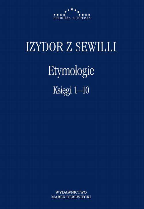 Tytuł: Etymologie. Księgi 1-10
Autor: Izydor z Sewilli
Wydawnictwo: Marek Derewiecki
Formaty: PDF