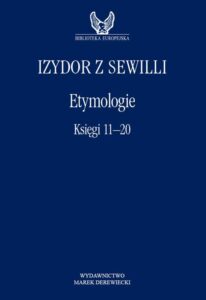 Tytuł: Etymologie. Księgi 11-20
Autor: Izydor z Sewilli
Wydawnictwo: Marek Derewiecki
Formaty: PDF