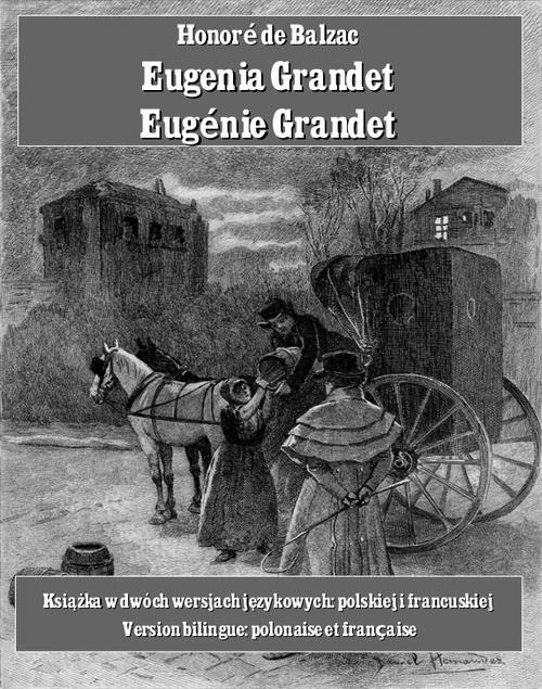 Tytuł: Eugenia Grandet. Eugénie Grandet
Autor: Honoré de Balzac
Wydawnictwo: Armoryka
Formaty: MOBI, EPUB