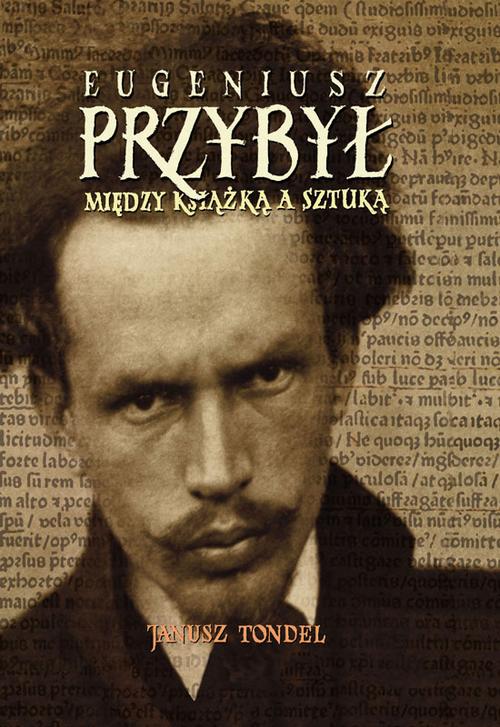 Tytuł: Eugeniusz Przybył. Między książką a sztuką
Autor: Janusz Tondel
Wydawnictwo: Wydawnictwo Naukowe UMK
Formaty: PDF