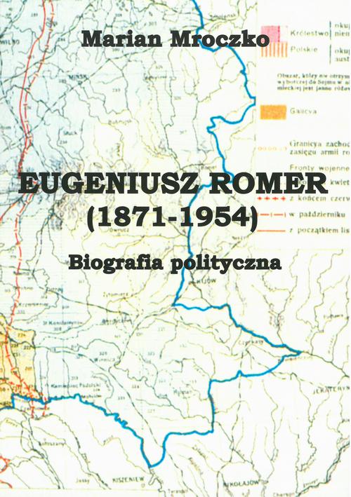 Tytuł: Eugeniusz Romer (1871-1954). Biografia polityczna
Autor: Marian Mroczko
Wydawnictwo: Uniwersytet Pomorski w Słupsku
Formaty: PDF