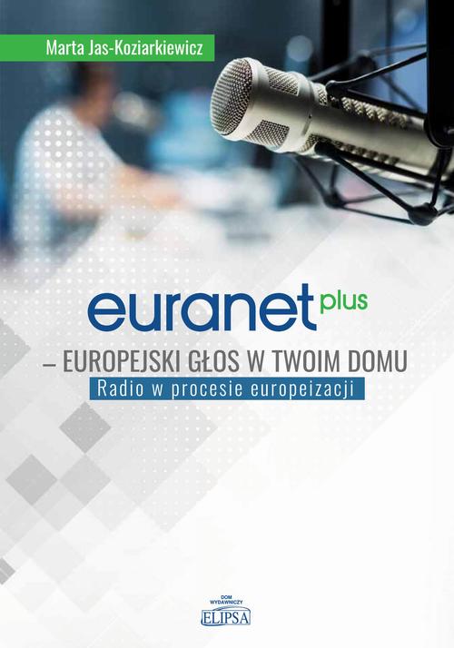 Tytuł: Euranet Plus Europejski głos w twoim domu
Autor: Marta Jas-Koziarkiewicz
Wydawnictwo: Elipsa Dom Wydawniczy i Handlowy
Formaty: PDF