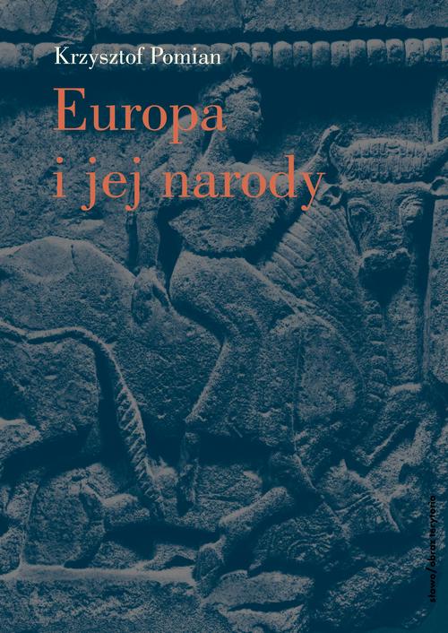 Tytuł: Europa i jej narody
Autor: Krzysztof Pomian
Wydawnictwo: Słowo/Obraz Terytoria
Formaty: EPUB, MOBI