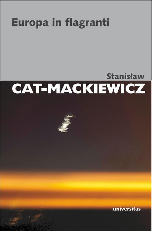 Tytuł: Europa in flagranti
Autor: Stanisław Cat-Mackiewicz
Wydawnictwo: Universitas
Formaty: MOBI, PDF, EPUB