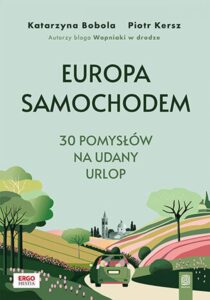 Europa samochodem. 30 pomysłów na udany urlop. Wydanie 1 — okładka e-booka