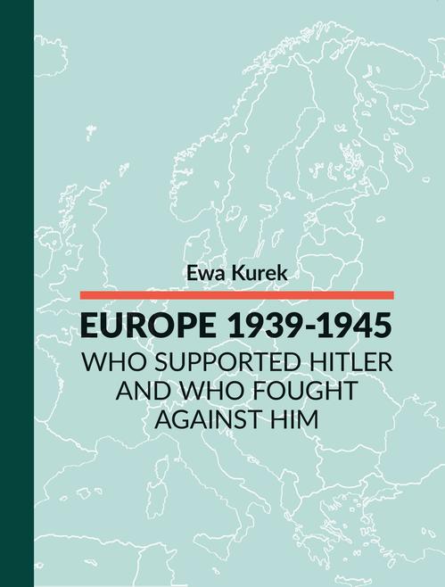 Tytuł: EUROPE 1939-1945 Who supported Hitler and who fought against him
Autor: Ewa Kurek
Wydawnictwo: Centrum im. Icchaka Kacenelsona
Formaty: MOBI, PDF, EPUB