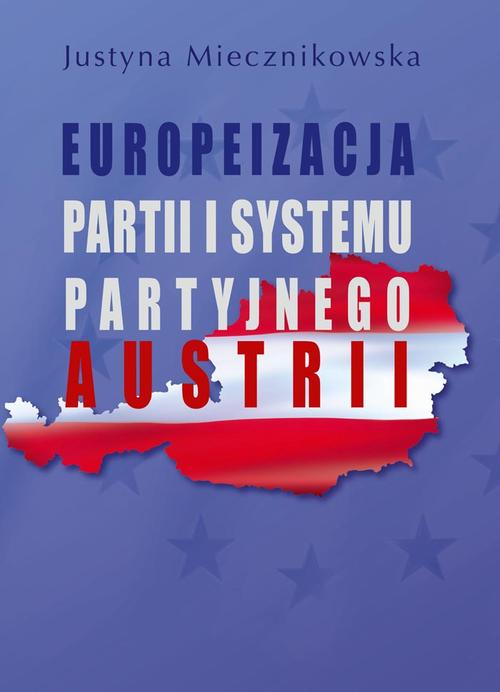 Tytuł: Europeizacja partii i systemu partyjnego Austrii
Autor: Justyna Miecznikowska
Wydawnictwo: Aspra
Formaty: PDF