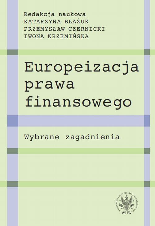 Tytuł: Europeizacja prawa finansowego
Autor: 
Wydawnictwo: Wydawnictwa Uniwersytetu Warszawskiego
Formaty: EPUB, MOBI, PDF