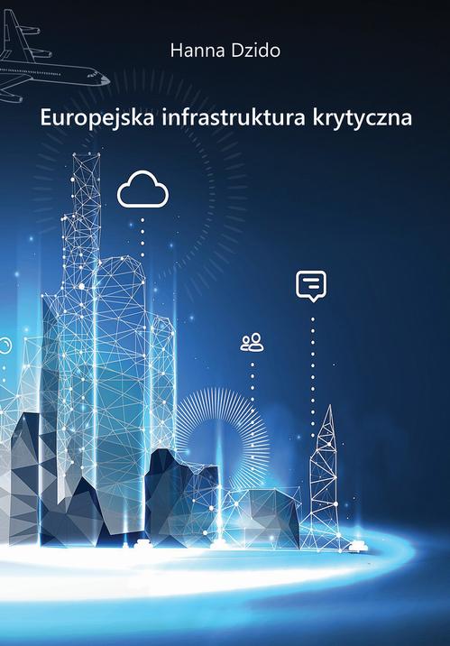 Tytuł: Europejska infrastruktura krytyczna
Autor: Hanna Dzido
Wydawnictwo: Spatium
Formaty: PDF