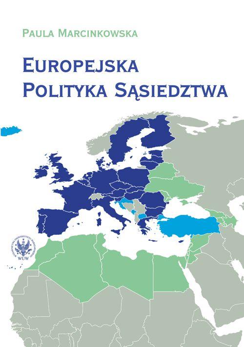 Tytuł: Europejska polityka sąsiedztwa
Autor: Paula Marcinkowska
Wydawnictwo: Wydawnictwa Uniwersytetu Warszawskiego
Formaty: PDF